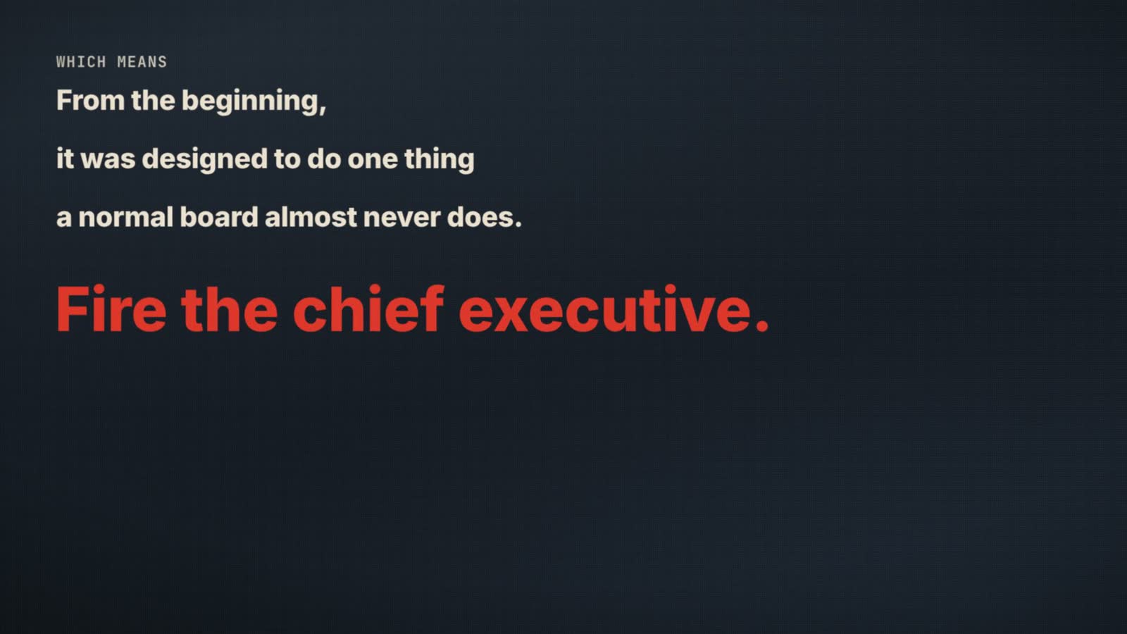 Frame from the film: From the beginning, it was designed to do one thing a normal board almost never does. Fire the chief executive.