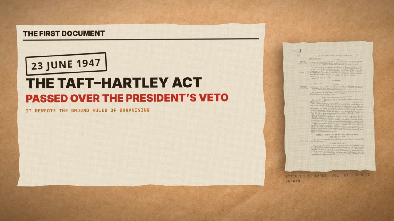Frame from the film: the first document. 23 June 1947, the Taft-Hartley Act, passed over the president's veto. It rewrote the ground rules of organising.