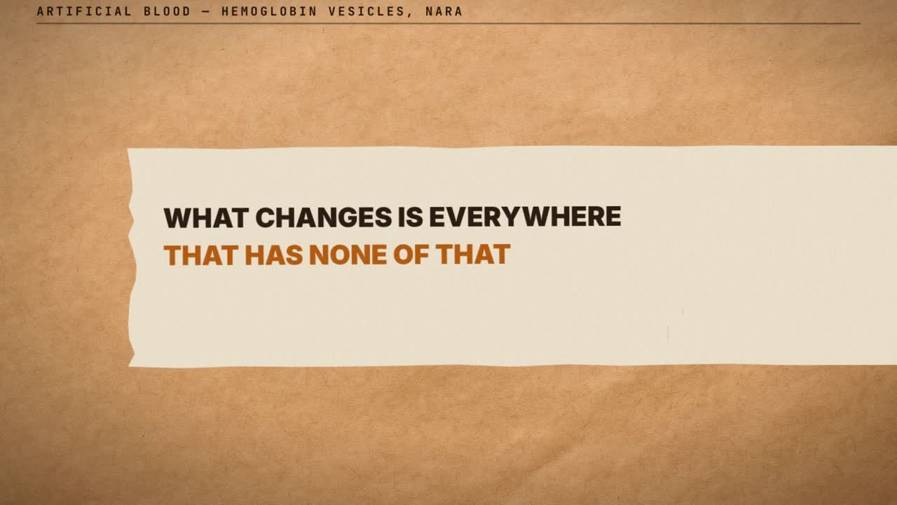 Frame from the film: Artificial blood, haemoglobin vesicles, Nara. A strip reading What changes is everywhere that has none of that.